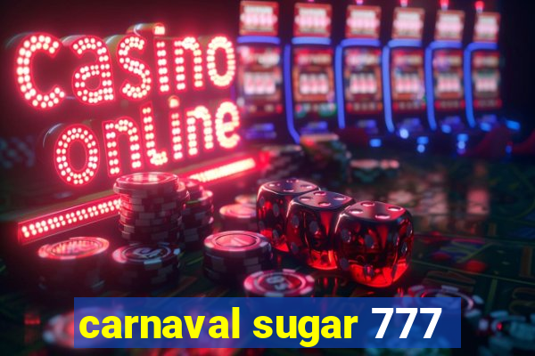 carnaval sugar 777